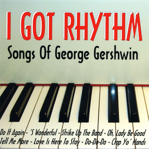 I Got Rhythm - Songs Of George Gershwin