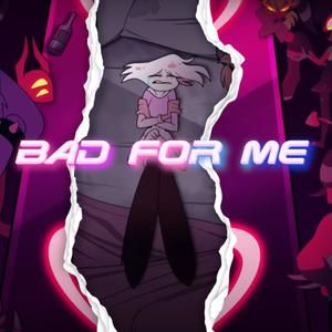 Bad For Me (Angel Dust Song) (Explicit)