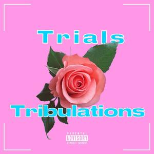 Trials & Tribulations (feat. Tiyanna Lashae) [Explicit]