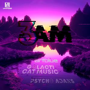 3AM (feat. Psycho Adans & ARTblue) (Explicit)