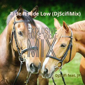 Ride It Ride Low (Djscifimix|Exclusive Dance Vocal Mix)