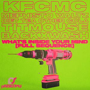 What's Inside Your Mind (Full Sequence) (feat. Titmouse973, Diet Tea Other Cola, Backxwash & Mephisto Waltz) (Explicit)