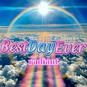 BestDayEver_radiant