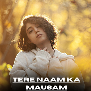 Tere Naam Ka Mausam