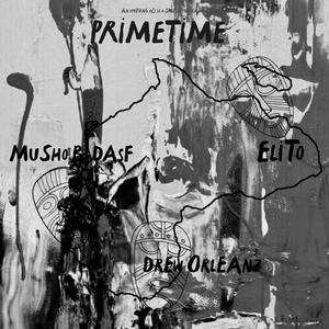 Primetime (feat. Drew Orleanz & Musho Badasf) (Explicit)
