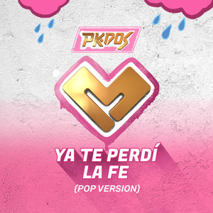 Ya Te Perdí la Fe (Pop)