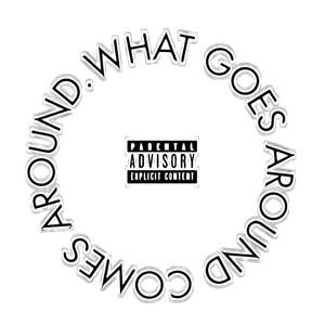 What Goes Around Comes Around (Explicit)