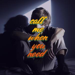 Call Me When You Need (Explicit)