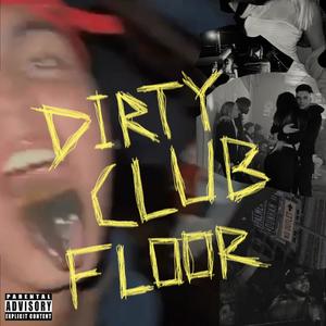 DIRTY CLUB FLOOR (Explicit)