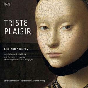 Triste plaisir (Guillaume Du Fay and Burgundian Music)