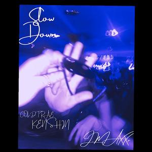 Slow Down (feat. J.Maxx) (Explicit)