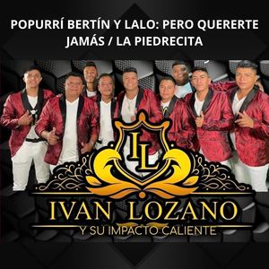 Popurrí Bertín y Lalo: Pero Quererte Jamás / La Piedrecita