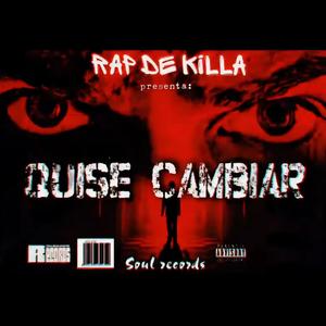 Quise cambiar (Rap d' Killa) (feat. Loko kuervo) [Explicit]