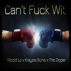 Cant **** Wit (feat. Krayzie Bone & The Zipper) [Explicit]