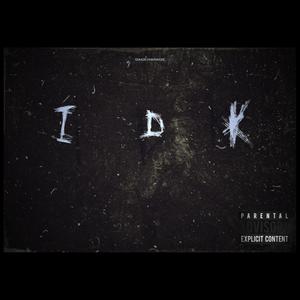 IDK (feat. Sak Maestro) [Explicit]