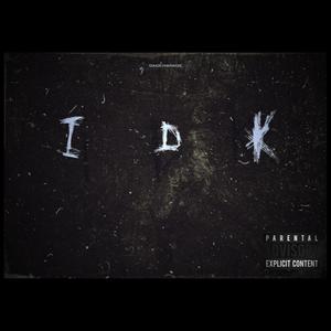 IDK (feat. Sak Maestro) (Explicit)
