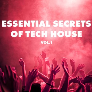 Essential Secrets of Tech House, Vol. 1