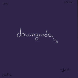 Downgrade (trap version)