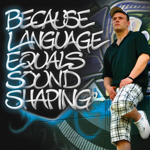 Because Language Equals Sound Shaping (Explicit)