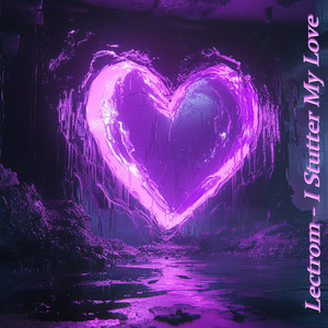 I Stutter My Love