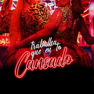 Trabalha que eu to cansado (Explicit)