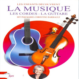 Marie-Christine barrault / Les enfants découvrent la musique (Les cordes, la guitare)