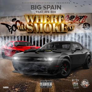 Where tha smoke at (feat. Aye bee) (Explicit)