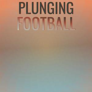 Plunging Football