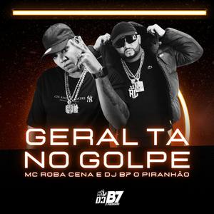 GERAL TA NO GOLPE (feat. MC ROBA CENA) (Explicit)