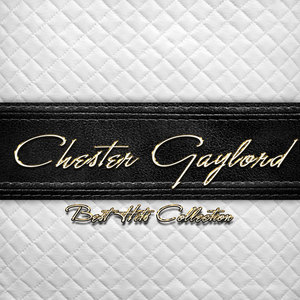 Best Hits Collection of Chester Gaylord