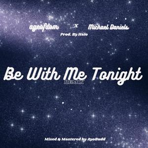 Be With Me Tonight (feat. Michael Daniels) (Remix)