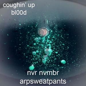 coughin' up bl00d (feat. arpsweatpants) [Explicit]