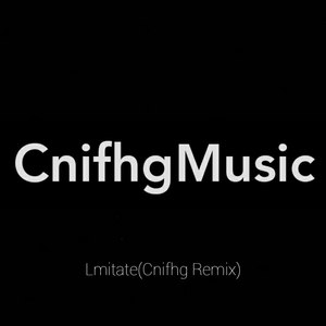 Lmitale (Cnifhg Remix)