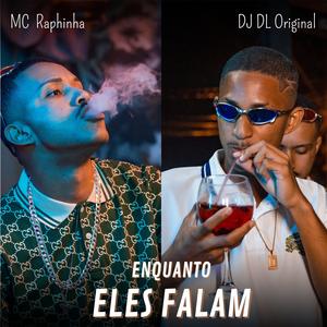 ENQUANTO ELES FALAM (feat. MC Raphinha)