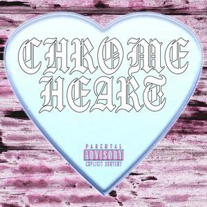 Chrome Heart (Explicit)