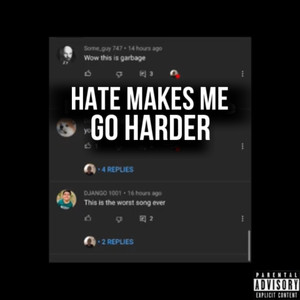 Hate Makes Me Go Harder (Explicit)