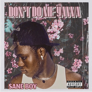 Don’t Do Me Yawa (Explicit)