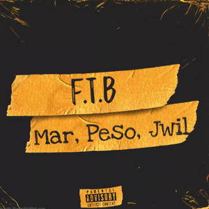 F.T.B (feat. Gabo2x & Jwil) [Explicit]