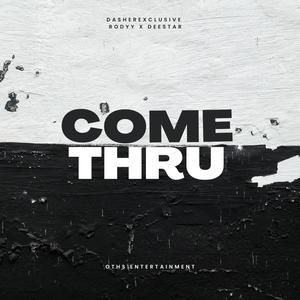 Come Thru (feat. Rodyy & Deestar OTHS)