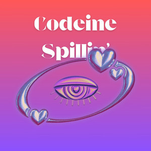 Codeine Spillin’ (Explicit)