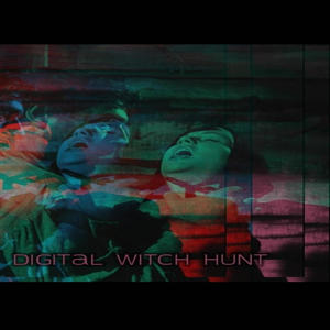 Digital Witch Hunt (Explicit)