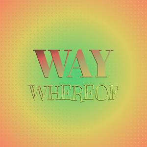 Way Whereof