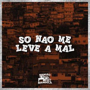 Só Não Me Leve a Mal (Explicit)