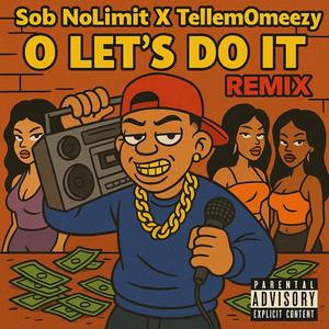 O Lets Do It (feat. TellemOmeezy) (Remix)