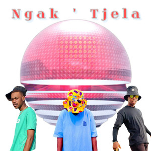 Ngak 'Tjela (Explicit)