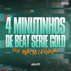 4 MINUTINHOS DE BEAT SÉRIE GOLD PRA OUVIR NO CARNAVAL 2025 (Explicit)