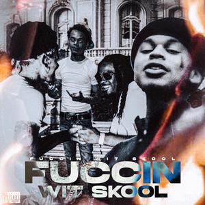 Fuccin Wit Skool (Explicit)