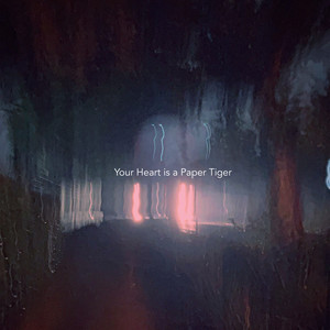 Your Heart is a Paper Tiger