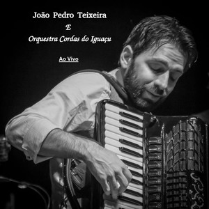 João Pedro Teixeira e Orquestra Cordas do Iguaçu