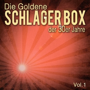 Die Goldene Schlager Box der 30er Jahre, Vol. 1